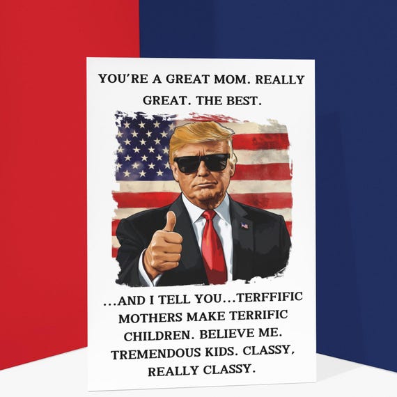Funny Trump 'You're A Great Mom' Card - Patriotic Trump Card For Mama MAGA Mother's Day Gift - Political Humor - Best Mother Ever