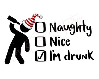 Funny Drinking Christmas Shirt PNG, Svg, & Jpeg - Naughty, Nice, I'm Drunk Digital Download - Stick Figure Santa Hat- Holiday Party Graphic