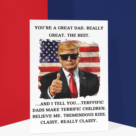 Funny Trump 'You're A Great Dad' Card - Patriotic Trump Card For Dad MAGA Father's Day Gift - Political Humor - Best Dad Ever