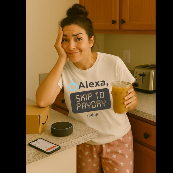 Funny Budget T-Shirt for Women - Alexa Skip to Payday Shirt - Broke Humor Tee - Millennial Financial Struggle Shirt - Sarcastic Gift Idea
