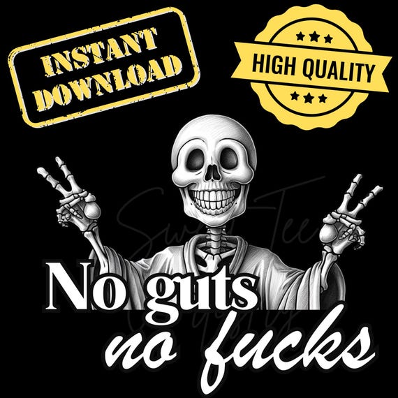 Sassy Skeleton Graphic - No Guts, No Fs Quote - PNG - Digital Download - Mental Health Vibes
