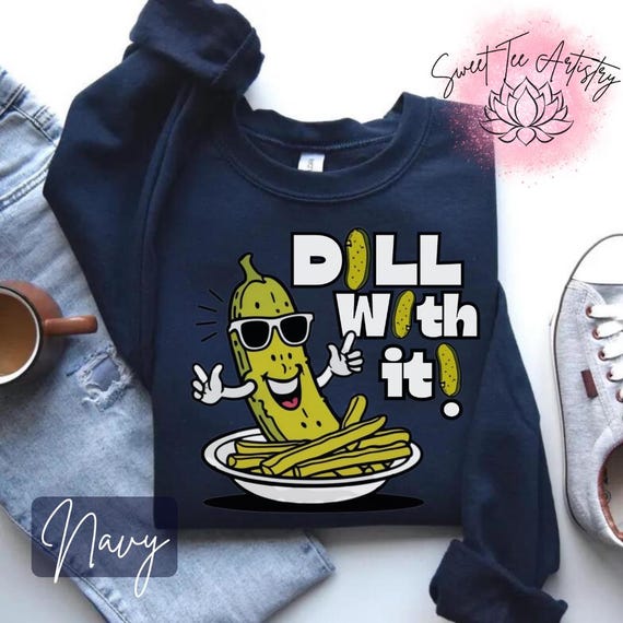 Dill With It Pickle Shirt - Funny Pickle T-Shirt -  In My Pickle Era - Pickle Lover Pullover, Pickle Jar Gift, Retro Pickle Sweatshirt