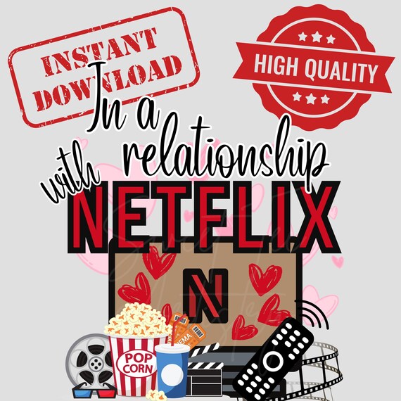Funny Valentine's Day PNG Digital Download - "In a Relationship with Netflix" - Popcorn, TV, and Movie Reels Design