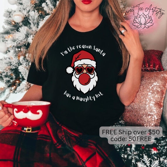 Naughty List T-Shirt - 'I’m the Reason Santa’s List is Naughty' - Fun Christmas Tee - Funny Christmas Shirt for Christmas Party