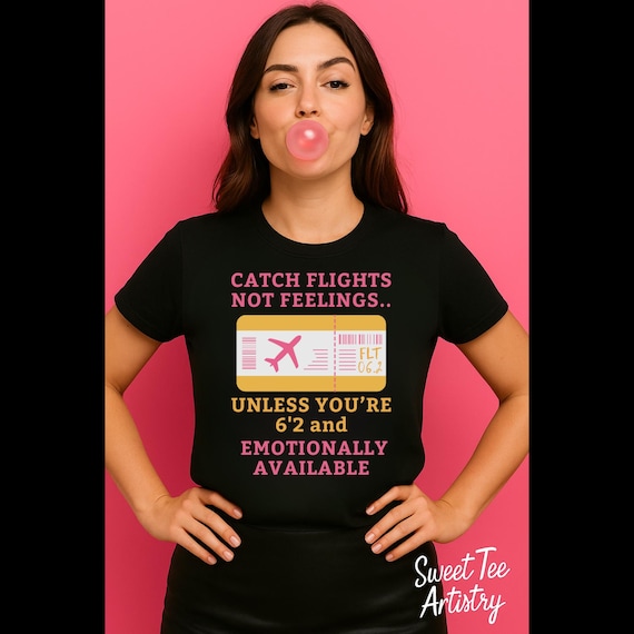 Catch Flights Not Feelings Shirt - Funny Dating Humor Tee - Emotionally Available Graphic T-Shirt - Single Lady Travel Shirt - Trendy Gift
