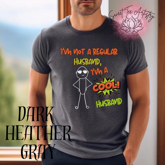 Funny Husband Shirt - "I'm Not a Regular Husband, I'm a Cool Husband" - Perfect Gift for Your Cool Husband - Anniversary Gifts for Him