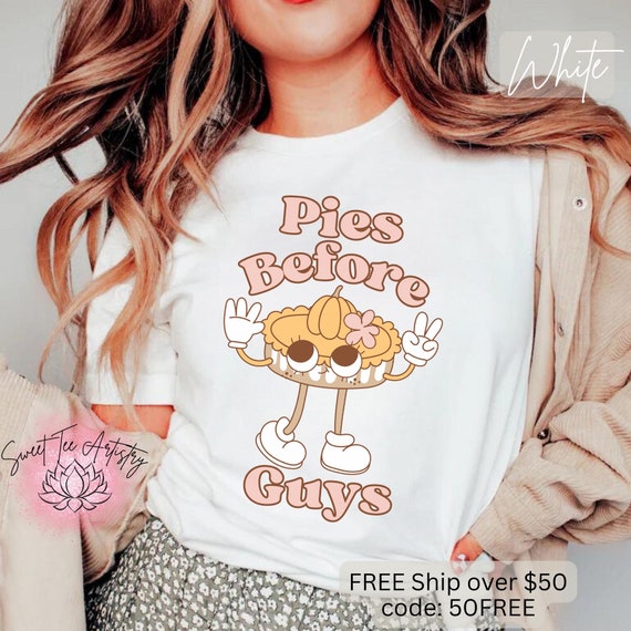 Funny Retro "Pies Before Guys" Thanksgiving Shirt - Vintage Funny Thanksgiving T-Shirt - Pumpkin Pie Humor - Single For The Holidays