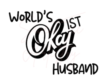 World's Okayist Husband PNG | Funny Husband Design for Light and Dark Colors | Digital Download