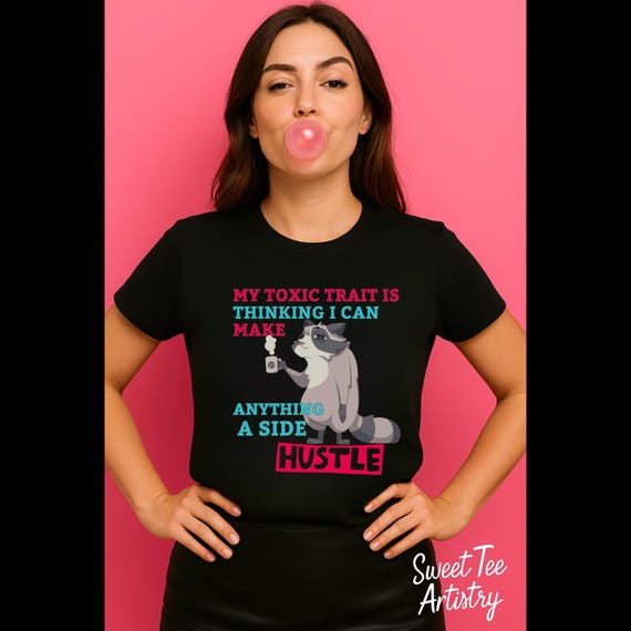 Funny Racoon Entrepreneur Shirt | Small Biz T-Shirt for Women | Hustle Humor Tee for Moms + Creators - My Toxic Trait Is Side Hustle Shirt