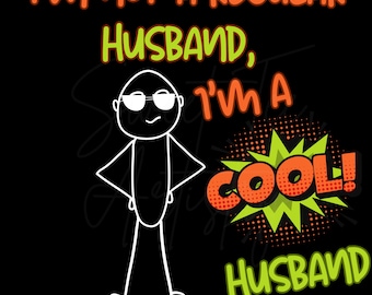 Funny Husband PNG Digital Download - "I'm Not a Regular Husband, I'm a Cool Husband" - Light and Dark Colored Printing