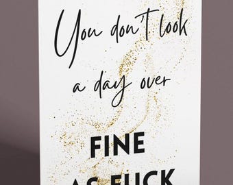 Funny Birthday Card | You Don't Look a Day Over Fine | Gold Glitter Design | Adult Humor Birthday Gift | Sassy Friendship Gift