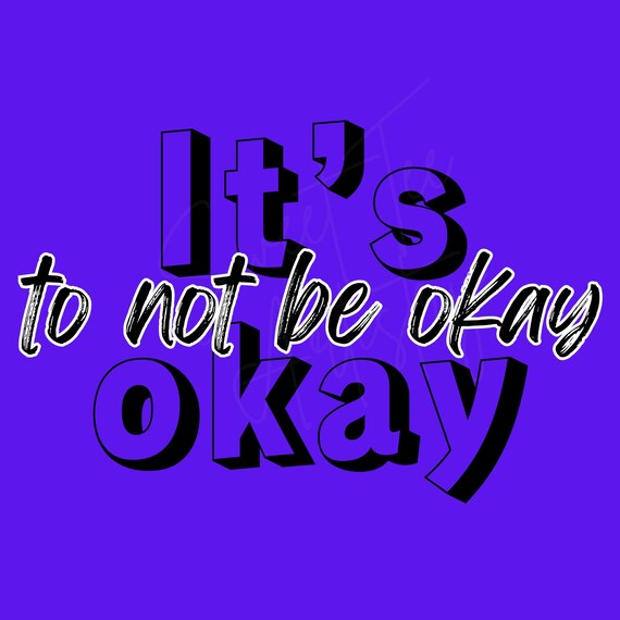 Inspirational Mental Health Awareness PNG Design - It's Okay to Not Be Okay -Uplifting New Year Message
