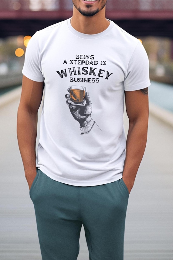Funny Father's Day Whiskey Shirt - Being a Dad is Whiskey Business - Gift for Dad or Step Dad - Whiskey Lover Apparel - Vintage Retro Style