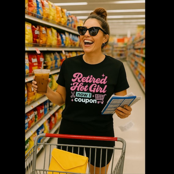 Retired Hot Girl Shirt | Funny Couponing Mom Tee | Grocery Store Humor Shirt | Domestic TikTok Trend | Gift for Budgeting Queen