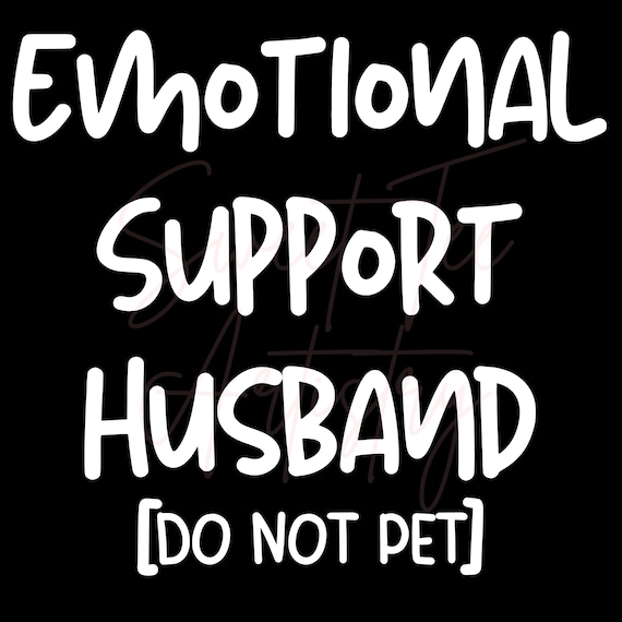 Emotional Support Husband [do not pet] - Funny Husband Shirt Design - PNG Digital Download for Light and Dark Colors