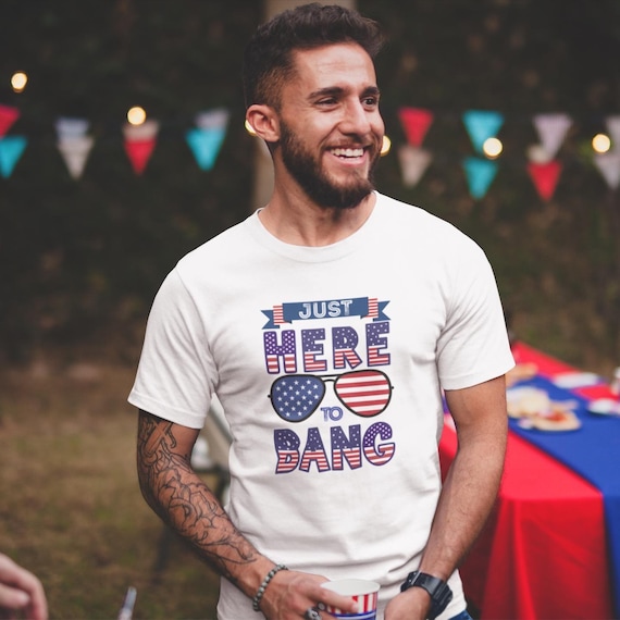 Just Here to Bang Shirt – Funny 4th of July Graphic | Edgy Patriotic BBQ Shirt | Cheeky Adult Fireworks T-Shirt | Independence Day Apparel