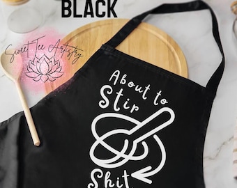 Funny Apron - "About to Stir Shi+ Up" - Perfect for Kitchen Queens and Baking Goddesses