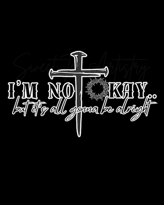 I'm Not Okay Faith Inspired Digital PNG | Roll With It | Christian Cross Design | Faith Digital Download | Inspirational Message Artwork