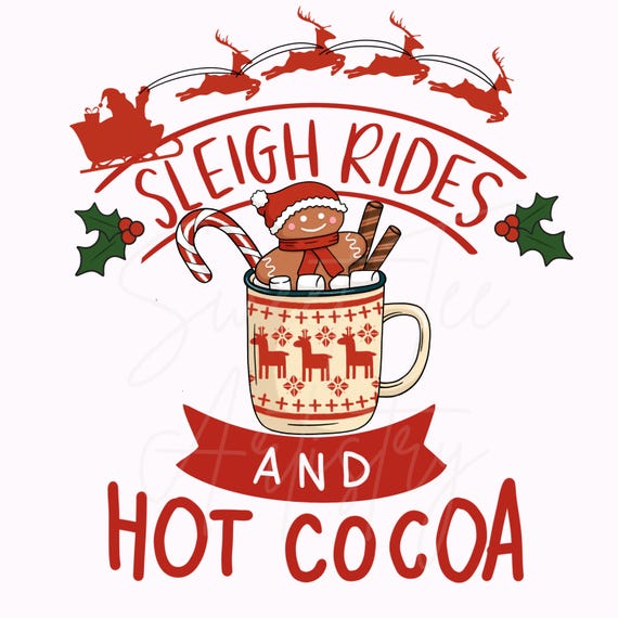 Sleigh Rides and Hot Cocoa Christmas PNG Digital Download - Winter Holiday Design with Hot Chocolate Mug, Gingerbread Man, & Santa's Sleigh