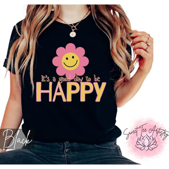 Positive Mental Health Tee - It's a Good Day to Be Happy - Smiley Face Print - Happy Thoughts Shirt - Inspirational New Year Positive Vibes