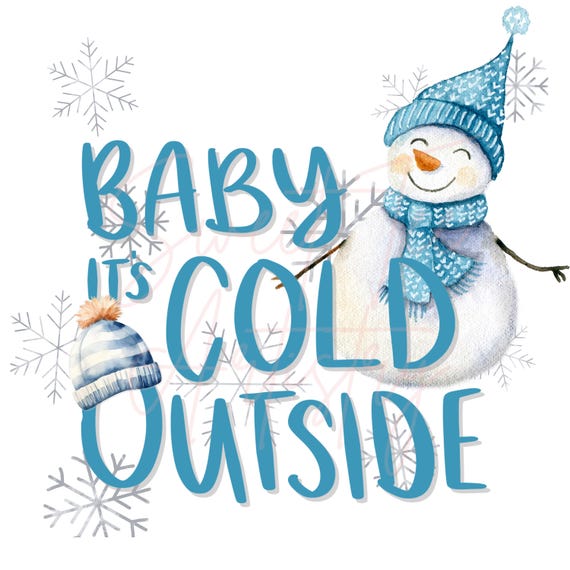 Baby, It's Cold Outside Snowman Christmas Design PNG - Cute Winter Digital Download