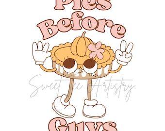 Funny Thanksgiving Pie PNG: Retro "Pies Before Guys" Design (Digital Download)