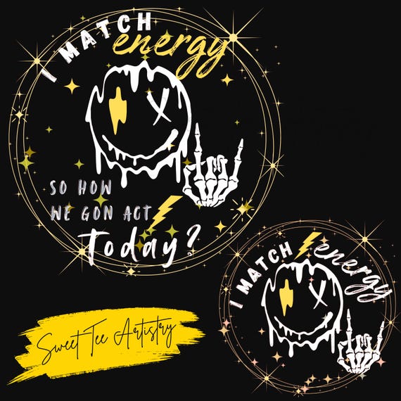 I Match Energy so How We Gon Act Today Smilie PNG 6 Bundle, front & back, Sublimation, DTF printing, skull png, match energy T-Shirt, Hoodie
