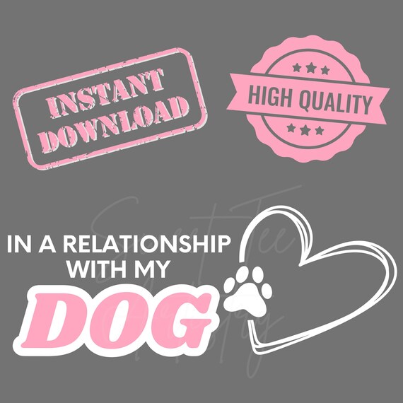 Valentine's Day PNG Digital Download - "In a Relationship with MY DOG" - Funny Dog Lover Design - Heart with Dog Paw Graphic