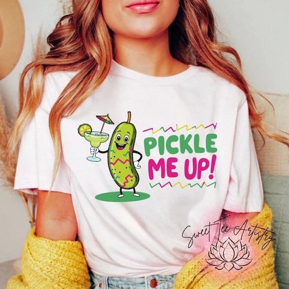 Pickle Me Up! Funny Graphic T-Shirt, Fun Pickle Design with Margarita, Pickle Era, Girl Who Loves Pickles, Pickle Lover Gift, Dill With It