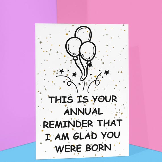 Annual Birthday Reminder Card - Glad You Were Born - Funny Birthday Card - Gift For Brother, Sister, Best Friend, Cousin - Custom Card