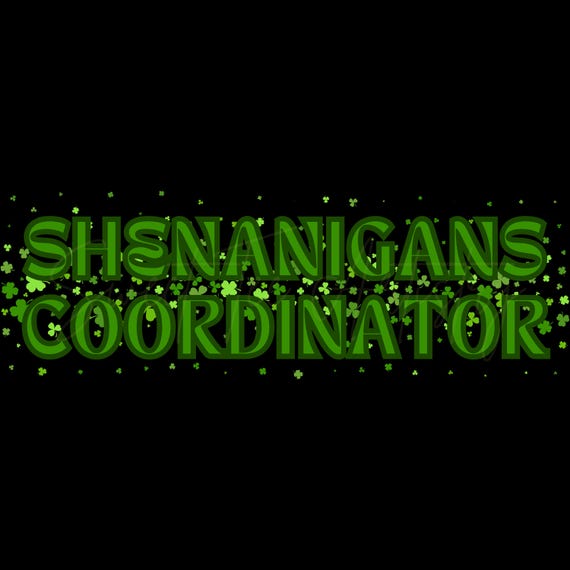Shenanigans Coordinator PNG | St Patrick's Day Funny Design | Irish Party Digital Download | Green Shamrock Print