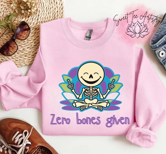 Funny Skeleton Yoga Shirt - Sassy Zero Bones Given - Hilarious Meditation Tee - Meditative Skeleton T-Shirt - No Drama New Year Vibes