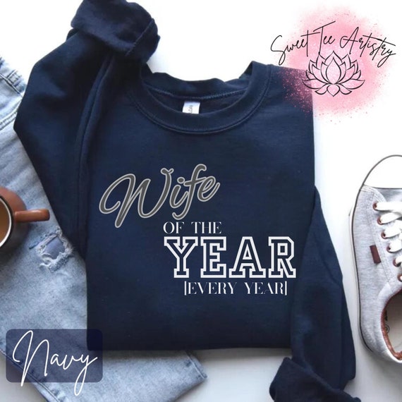 Funny Wife Shirt - "Wife of the Year [every year]" - Perfect Gift for Wives - Available in T-Shirt, Long Sleeve Tee, or Sweatshirt