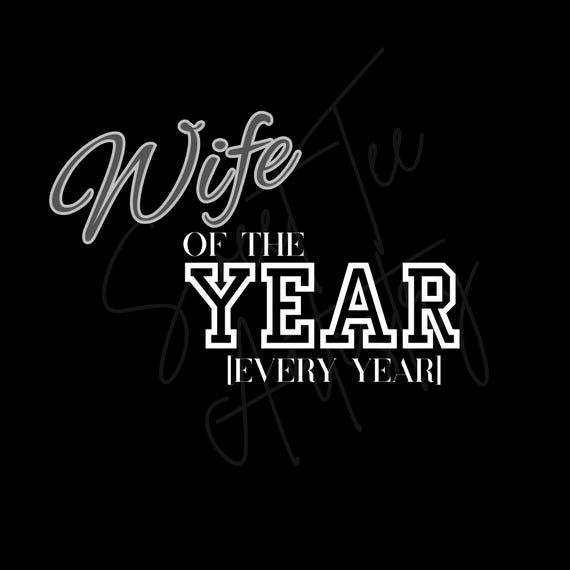 Wife of the Year [every year] PNG Digital Download - Funny Wife Design for Light and Dark Colored Printing