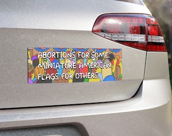 Ímã de carro político engraçado: abortos para alguns, bandeiras para outros