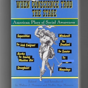 May include: A book cover with a blue background features the title "WHEN CONSCIENCE TROD THE STAGE" in gold letters. Below, it reads "American Plays of Social Awareness." The cover includes illustrations and titles of plays.