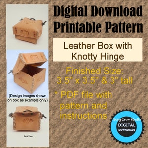 May include: Printable pattern for a leather box with a knotty hinge. The box is 3.5 inches by 3.5 inches and 3 inches tall. The pattern is a PDF file with instructions.