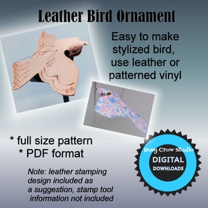 May include: A digital download pattern for a leather bird ornament. The pattern includes a stylized bird design that can be made with leather or patterned vinyl. The image shows a finished leather bird ornament and a patterned vinyl bird ornament.