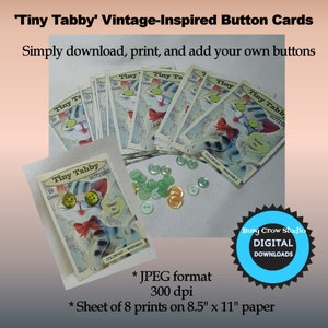 Puede incluir: Una hoja de ocho tarjetas imprimibles con un gato de dibujos animados con el texto "Tiny Tabby Buttons" y "Always the Cutest". Las tarjetas están diseñadas para ser usadas con botones. La imagen también incluye una variedad de botones.
