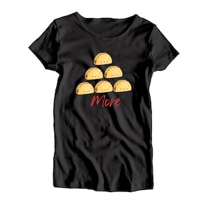 Tacos T-shirt, Funny Taco Shirt, Taco Lover Gift, Taco Tuesday, More Tacos Shirt, Foodie Tees, Mexican Food T-shirt