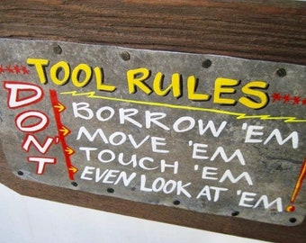 Tool Rules sign, fun / serious?,  vintage metal on rustic wood, hand lettered MADE TO ORDER Only so shipping will be one to two weeks out !