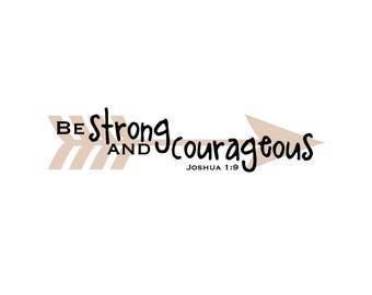 Joshua 1:9 "Be strong and courageous"  PRINTABLE Digital Download in brown arrow