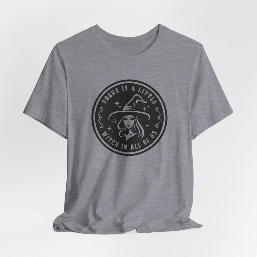 Practical Magic Shirt, There is a Little Witch in All of Us Shirt ...