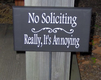 Front Yard Stake Sign No Soliciting Really Its Annoying Wood Vinyl Outdoor Garden Plaque  for Home Porch Planter or Entry Walkway Decor