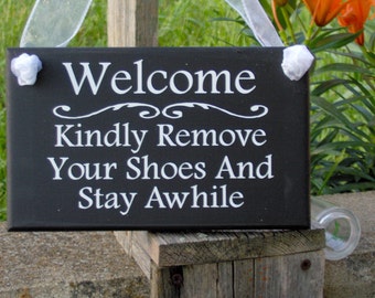 Welcome Kindly Remove Shoes Stay Awhile Wood Vinyl Sign Take Off Shoes Sign Custom Front Door Hanger Wall Hanging Porch Sign Entryway Sign