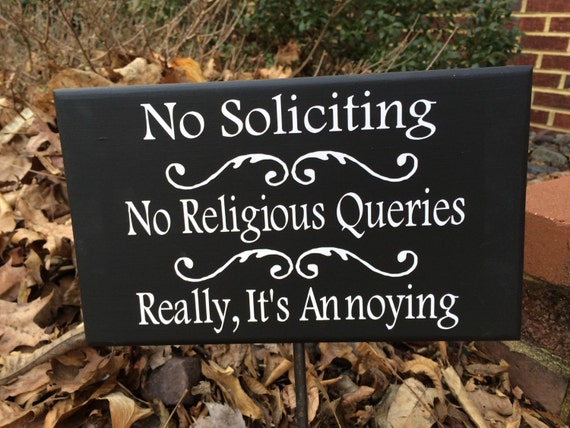 No Soliciting Yard Sign No Religious Queries Really, It's Annoying Wood Stake Sign Vinyl Porch Signs for Garden Planter Sign Keep Out Sign