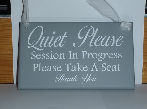 Quiet Please Sign Session Progress Please Take Seat Business Sign for Lobby Front Desk Entry Waiting Room Office Door or Wall Art Wood Vinyl