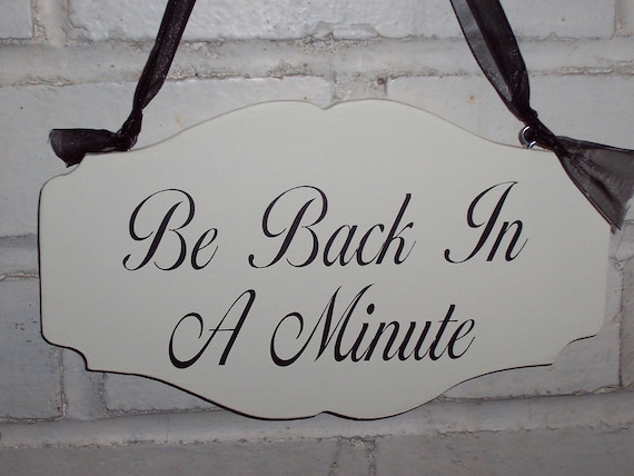 Be Back In A Minute Wood Vinyl Sign Business Door Decor for an Office Retail Store Salon Boutique Flower Shop Entry Plaque