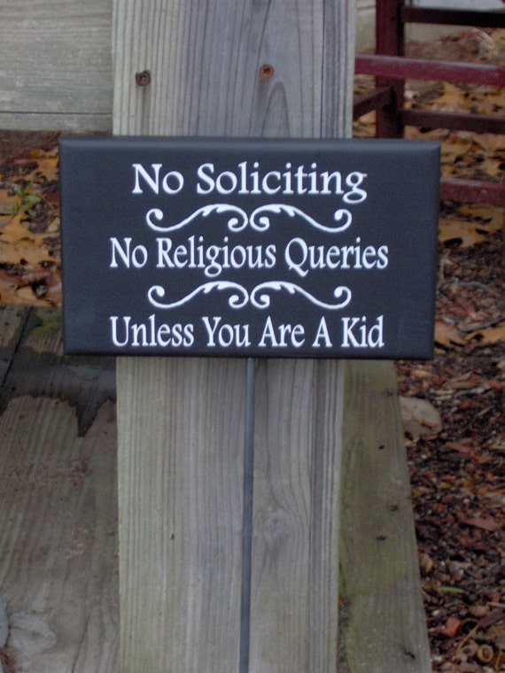 No Soliciting No Religious Queries Unless Kid Wood Vinyl Stake Sign Exterior Front Entry Yard Personalized Sign or Entrance Porch Decor