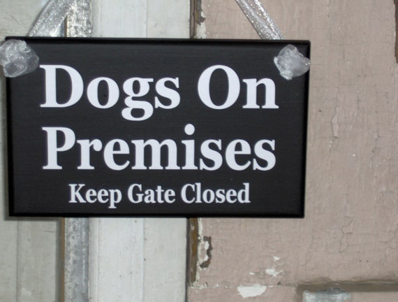 Dogs On Premises Keep Gate Closed Wood Vinyl Sign Pet Supplies Dog Decor Porch Sign Door Sign Decor Porch Decor Door Hanger Wall Decor Signs